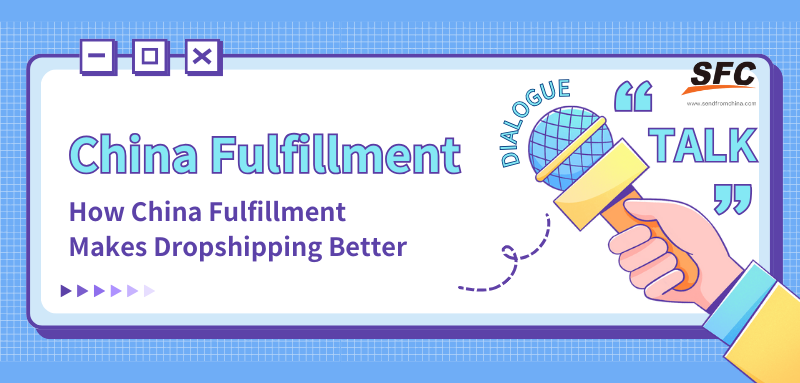 how china fulfillment makes dropshipping better